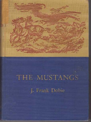 Item #31462 THE MUSTANGS. J. Frank Dobie