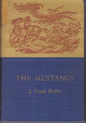 Item #31462 THE MUSTANGS. J. Frank Dobie