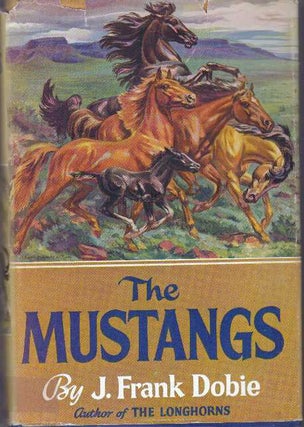 Item #31472 THE MUSTANGS. J. Frank Dobie