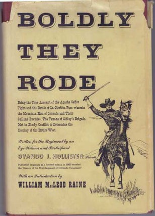 Item #31473 BOLDLY THEY RODE; A History of the First Colorado Regiment of Volunteers. Ovando J....