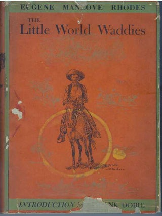 Item #31474 THE LITTLE WORLD WADDIES. Eugene Manlove Rhodes