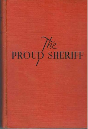 Item #31482 THE PROUD SHERIFF. Eugene Manlove Rhodes