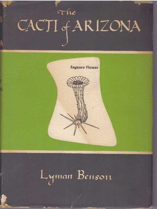 Item #31485 THE CACTI OF ARIZONA. Ph D. Benson, Lyman