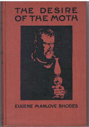 Item #31503 THE DESIRE OF THE MOTH. Eugene Manlove Rhodes.