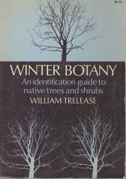 Item #31510 WINTER BOTANY; An identification guide to native trees and shrubs. William Trelease.