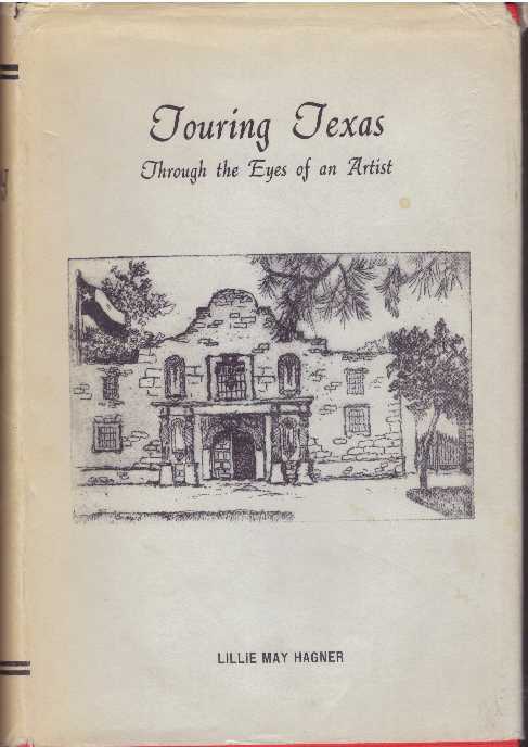 Item #31512 TOURING TEXAS; Through the Eyes of an Artist. Lillie May Hagner.
