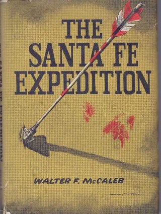 Item #31513 THE SANTA FE EXPEDITION. Walter F. McCaleb