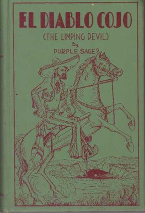 Item #31516 EL DIABLO COJO; The Limping Devil. Purple Sage, P. A. McGeeney