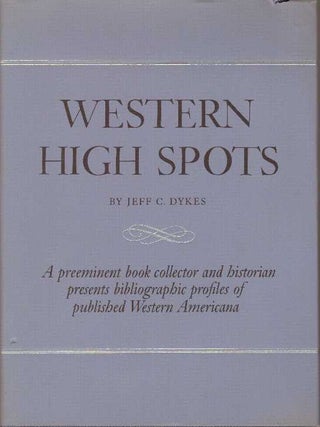 Item #31521 WESTERN HIGH SPOTS; Reading and Collecting Guides. Jeff C. Dykes