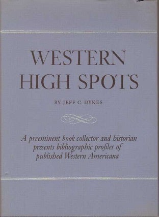 Item #31521 WESTERN HIGH SPOTS; Reading and Collecting Guides. Jeff C. Dykes