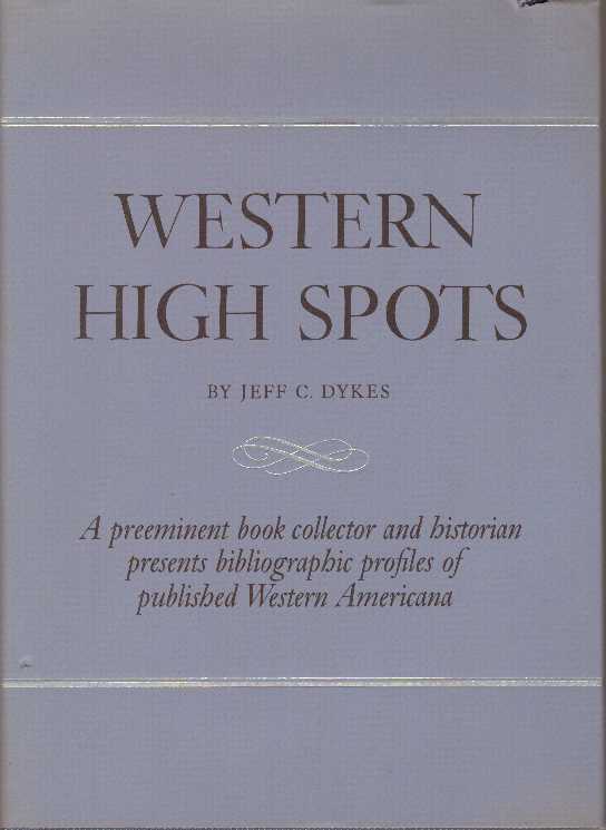 Item #31521 WESTERN HIGH SPOTS; Reading and Collecting Guides. Jeff C. Dykes.