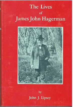 Item #31529 THE LIVES OF JAMES JOHN HAGERMAN. John J. Lipsey, Edith Powell