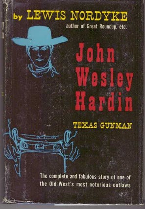 Item #31540 JOHN WESLEY HARDIN.; Texas Gunman. Lewis Nordyke