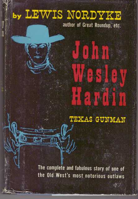 Item #31540 JOHN WESLEY HARDIN.; Texas Gunman. Lewis Nordyke.