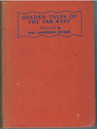 Item #31544 GOLDEN TALES OF THE FAR WEST. May Lamberton Becker