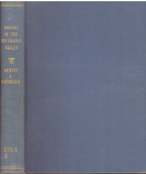Item #31546 INDIANS OF THE RIO GRANCE VALLEY. Adolph F. Bandelier, Edgar L. Hewett.