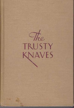 Item #31552 THE TRUSTY KNAVES. Eugene Manlove Rhodes