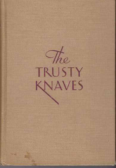 Item #31552 THE TRUSTY KNAVES. Eugene Manlove Rhodes.