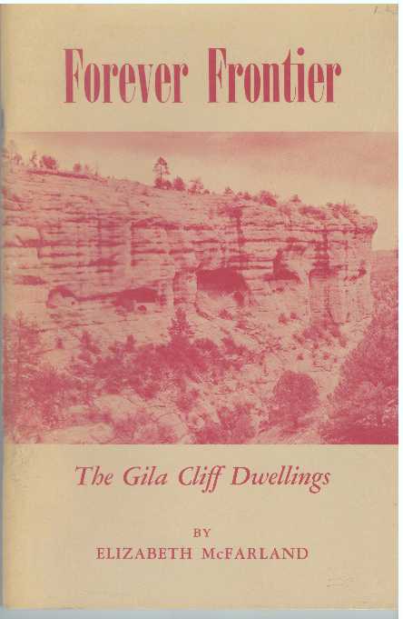 Item #31562 FOREVER FRONTIER.; The Gila Cliff Dwellings. Elizabeth McFarland.