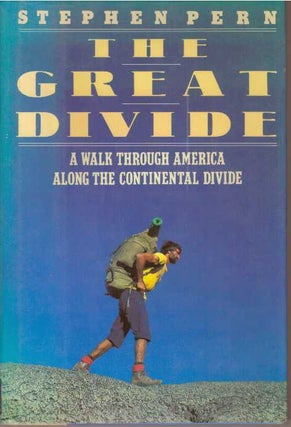 Item #31580 THE GREAT DIVIDE; A Walk Through America Along the Continental Divide. Stephen Pern