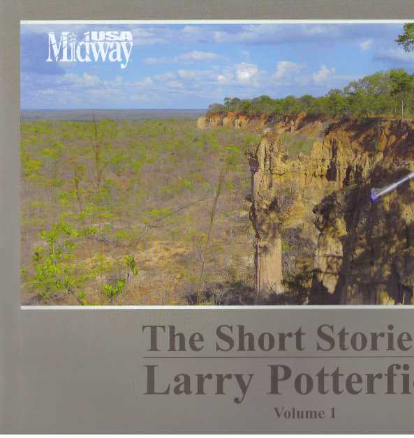 Item #31595 THE SHORT STORIES OF LARRY POTTERFIELD; Volume 1. Larry Potterfield.
