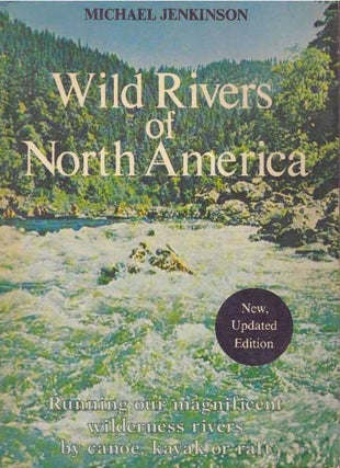 Item #31650 WILD RIVERS OF NORTH AMERICA. Michael Jenkinson