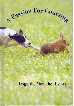 Item #31658 A PACCION FOIR COURSING; The Dogs, the Men, the History. Jonathan Darcy