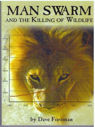 Item #31681 MAN SWARM AND THE KILLING OF WILDLIFE. Dave Foreman