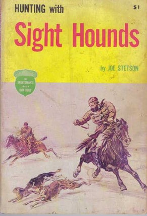 Item #31688 HUNTING WITH SIGHT HOUNDS. Joe Stetson