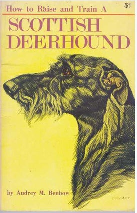 Item #31689 HOW TO RAISE AND TRAIN A SCOTTISH DEERHOUND. Audrey M. Benbow