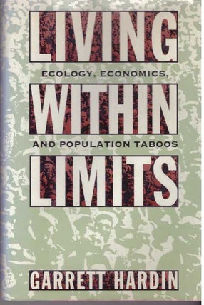 Item #31694 LIVING WITHIN LIMITS; Ecology, Economics, and Population Taboos. Garrett Hardin