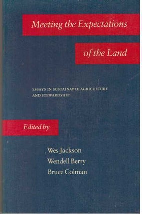 Item #31700 MEETING THE EXPECTATIONS OF THE LAND; Essays in Sustainable Agriculture and...