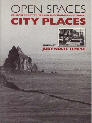 Item #31702 OPEN SPACES CITY PLACES; Contemporary Writers on the Changing Southwest. Judy Nolte...