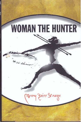 Item #31709 WOMAN THE HUNTER. Mary Zeiss Stange