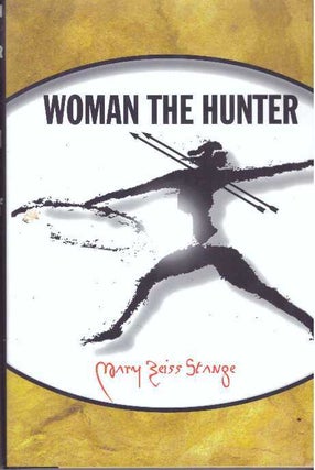 Item #31709 WOMAN THE HUNTER. Mary Zeiss Stange