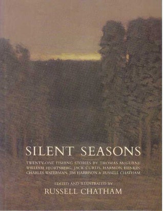 Item #31710 SILENT SEASONS. Russell Chatham, edited, illustrated