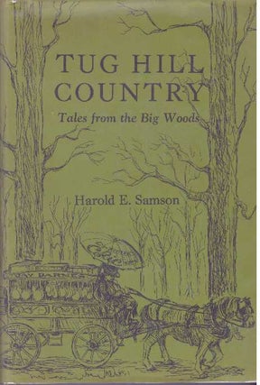 Item #31711 TUG HILL COUNTRY; Tales from the Big Woods. Harold E. Samson
