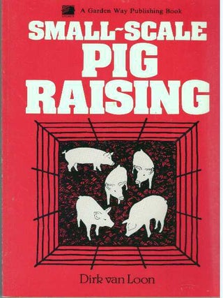 Item #31720 SMALL-SCALE PIG RAISING. Dirk Van Loon