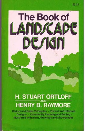 Item #31722 THE BOOK OF LANDSCAPE DESIGN. H. Stuart Ortloff, Henry B. Raymore