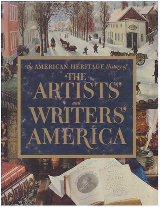 Item #31727 THE AMERICAN HERITAGE HISTORY OF THE ARTISTS' AND WRITERS' AMERICA; Two Volumes in...