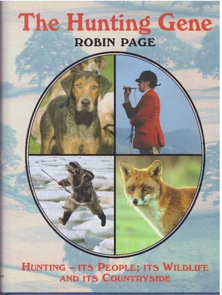 Item #31737 THE HUNTING GENE; Hunting - Its People; Its Wildlife and Its Countryside. Robin Page