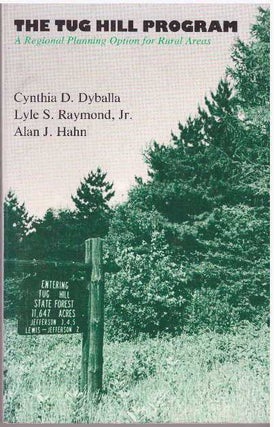 Item #31742 THE TUG HILL PROGRAM; A Regional Planning Option for Rural Areas. Cynthia D. Dyballa,...