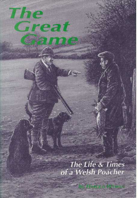 Item #31747 THE GREAT GAME; The Life & Times of a Welsh Poacher. Harold Wyman.