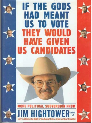 Item #31748 IF THE GODS HAD MEANT US TO VOTE THEY WOULD HAVE GIVEN US CANDIDATES; More Political...