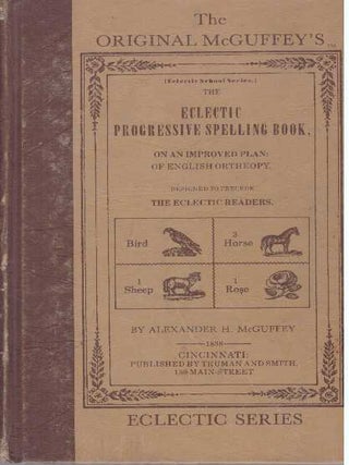 Item #31749 THE ECLECTIC PROGRESSIVE SPELLING BOOK; On An Improved Plan: of English Ortheopy....