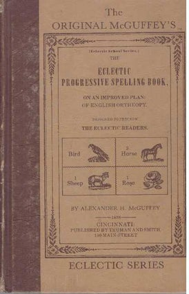 Item #31749 THE ECLECTIC PROGRESSIVE SPELLING BOOK; On An Improved Plan: of English Ortheopy....