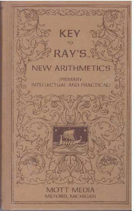 Item #31753 KEY TO RAY'S NEW ARITHMETICS; (PRIMARY INTELLECTUAL AND PRACTICAL