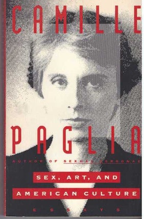 Item #31760 SEX, ART, AND AMERICAN CULTURE; Essays. Camille Paglia