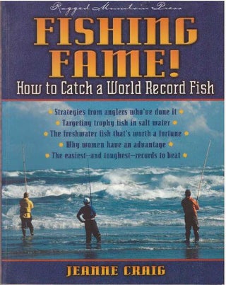Item #31768 FISHING FAME!; How to Catch a World Record Fish. Jeanne Craig