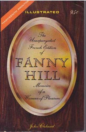Item #31771 THE UNEXPURGATED FRENCH EDITION OF FAMMY HILL; Memoirs of a Woman of Pleasure. John...